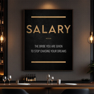 Salary (Noun) The Bribe You Are Given To Stop Chasing Your Dreams – Motivational Wall Art Canvas for Home, Office, or Gym