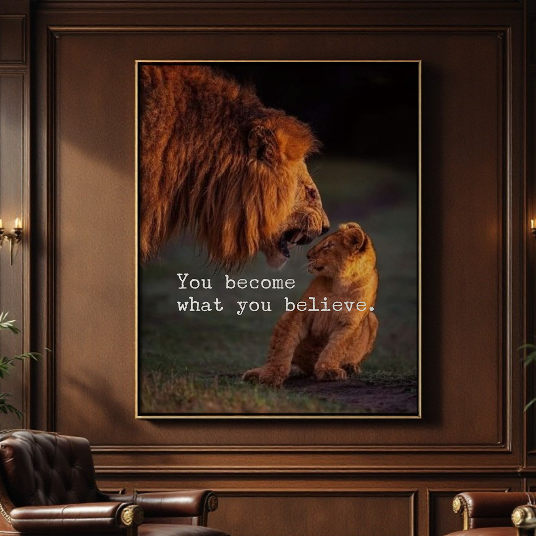 You Become What You Believe - Inspirational Motivational Wall Art